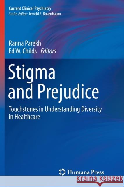 Stigma and Prejudice: Touchstones in Understanding Diversity in Healthcare Parekh, Ranna 9783319801766 Humana Press