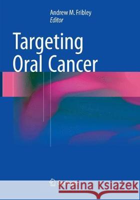 Targeting Oral Cancer Andrew Fribley 9783319801926 Springer