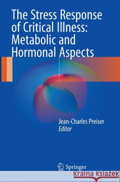 The Stress Response of Critical Illness: Metabolic and Hormonal Aspects  9783319801940 Springer