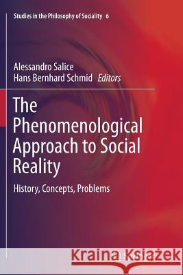 The Phenomenological Approach to Social Reality: History, Concepts, Problems Salice, Alessandro 9783319801957