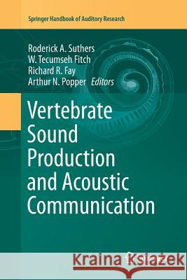 Vertebrate Sound Production and Acoustic Communication Roderick a. Suthers W. Tecumseh Fitch Richard R. Fay 9783319802015