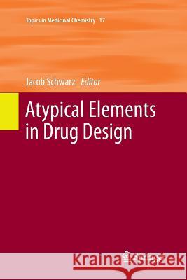 Atypical Elements in Drug Design Jacob Schwarz 9783319802053 Springer