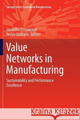 Value Networks in Manufacturing: Sustainability and Performance Excellence Liyanage, Jayantha P. 9783319802190 Springer