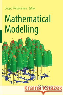 Mathematical Modelling Seppo Pohjolainen Matti Heilio Timo Lahivaara 9783319802268 Springer