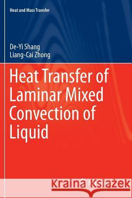 Heat Transfer of Laminar Mixed Convection of Liquid De-Yi Shang Liang-Cai Zhong 9783319802466