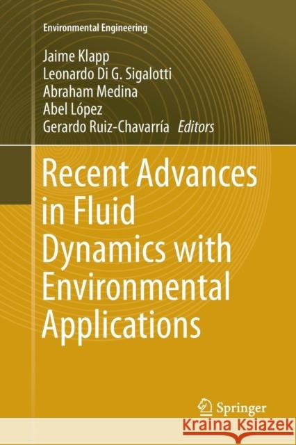 Recent Advances in Fluid Dynamics with Environmental Applications Jaime Klapp Leonardo Di G. Sigalotti Abraham Medina 9783319802480
