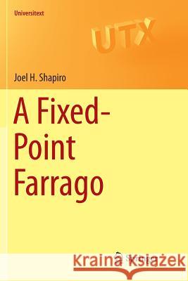 A Fixed-Point Farrago Joel H. Shapiro 9783319802510 Springer
