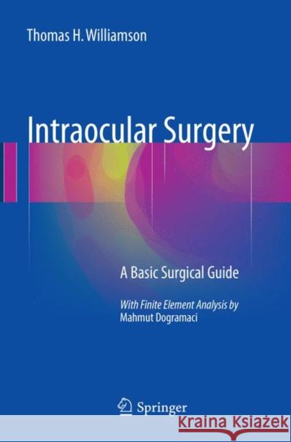 Intraocular Surgery: A Basic Surgical Guide Williamson, Thomas H. 9783319802534