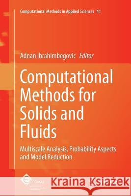 Computational Methods for Solids and Fluids: Multiscale Analysis, Probability Aspects and Model Reduction Ibrahimbegovic, Adnan 9783319802541