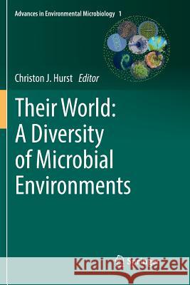 Their World: A Diversity of Microbial Environments Christon J. Hurst 9783319802664 Springer