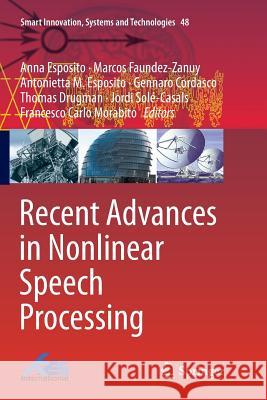 Recent Advances in Nonlinear Speech Processing Anna Esposito Marcos Faundez-Zanuy Antonietta M. Esposito 9783319802749
