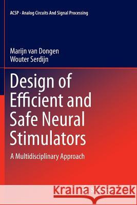 Design of Efficient and Safe Neural Stimulators: A Multidisciplinary Approach Van Dongen, Marijn 9783319802787