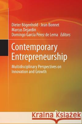 Contemporary Entrepreneurship: Multidisciplinary Perspectives on Innovation and Growth Bögenhold, Dieter 9783319802794 Springer