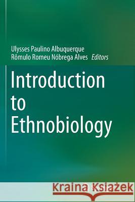 Introduction to Ethnobiology Ulysses Paulino Albuquerque Romulo Romeu Nobreg 9783319802848 Springer