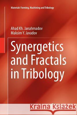 Synergetics and Fractals in Tribology Ahad Kh Janahmadov Maksim Y. Javadov 9783319802930 Springer