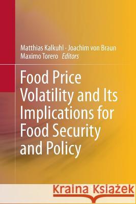 Food Price Volatility and Its Implications for Food Security and Policy Matthias Kalkuhl Joachim Vo Maximo Torero 9783319802954 Springer