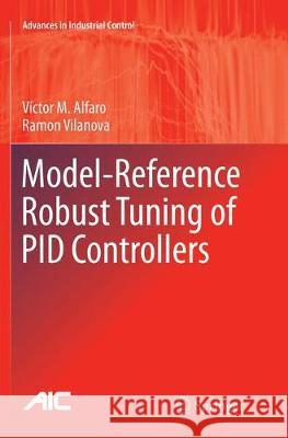 Model-Reference Robust Tuning of Pid Controllers Alfaro, Victor M. 9783319802992