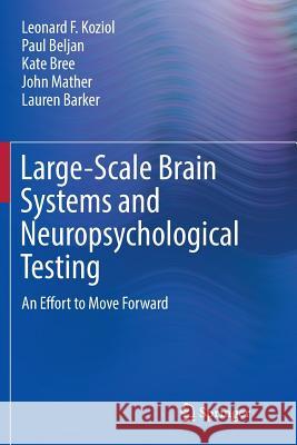 Large-Scale Brain Systems and Neuropsychological Testing: An Effort to Move Forward Koziol, Leonard F. 9783319803005