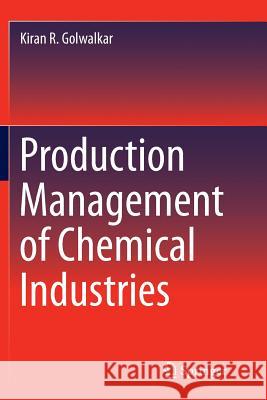 Production Management of Chemical Industries Kiran R. Golwalkar 9783319803074 Springer