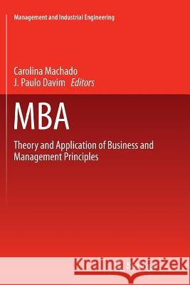 MBA: Theory and Application of Business and Management Principles Machado, Carolina 9783319803142 Springer