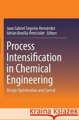 Process Intensification in Chemical Engineering: Design Optimization and Control Segovia-Hernández, Juan Gabriel 9783319803425 Springer