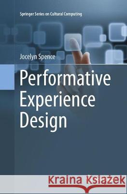 Performative Experience Design Jocelyn Spence 9783319803432