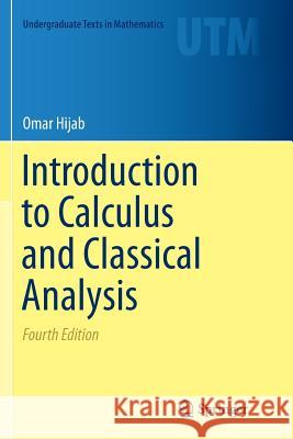 Introduction to Calculus and Classical Analysis Omar Hijab 9783319803456 Springer