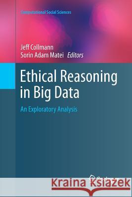 Ethical Reasoning in Big Data: An Exploratory Analysis Collmann, Jeff 9783319803517 Springer