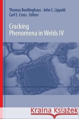 Cracking Phenomena in Welds IV Thomas Bollinghaus John Lippold Carl Edward Cross 9783319803531