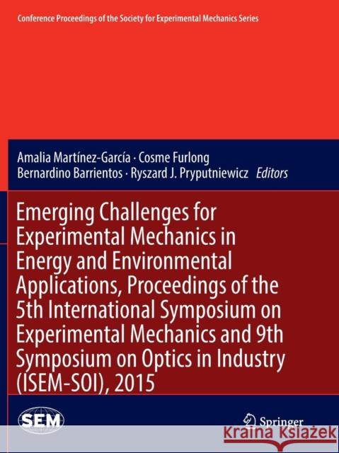 Emerging Challenges for Experimental Mechanics in Energy and Environmental Applications, Proceedings of the 5th International Symposium on Experimenta Martínez-García, Amalia 9783319803685
