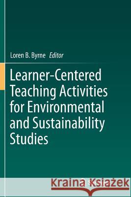 Learner-Centered Teaching Activities for Environmental and Sustainability Studies Loren B. Byrne 9783319803746 Springer
