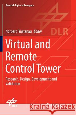 Virtual and Remote Control Tower: Research, Design, Development and Validation Fürstenau, Norbert 9783319804095 Springer