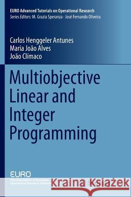 Multiobjective Linear and Integer Programming Carlos Henggele Maria Joao Alves Joao Climaco 9783319804132 Springer