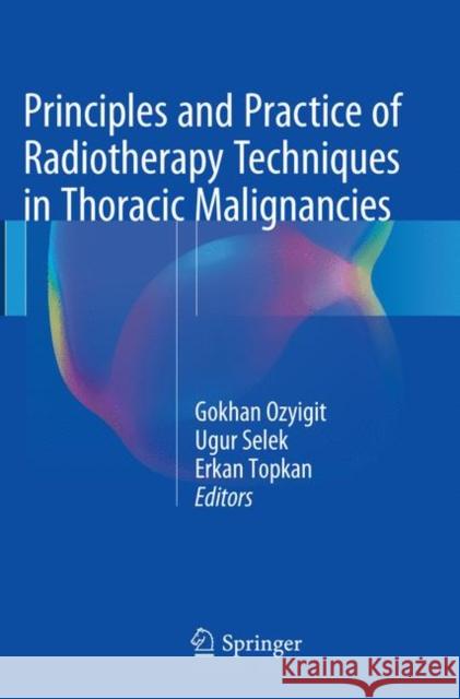 Principles and Practice of Radiotherapy Techniques in Thoracic Malignancies  9783319804170 Springer