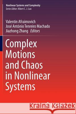 Complex Motions and Chaos in Nonlinear Systems Valentin Afraimovich Jose Antonio Tenreiro Machado Jiazhong Zhang 9783319804187 Springer