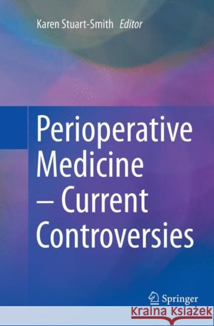 Perioperative Medicine - Current Controversies Karen Stuart-Smith 9783319804347