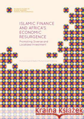 Islamic Finance and Africa's Economic Resurgence: Promoting Diverse and Localized Investment Muhammad Al Amine, Muhammad Al Bashir 9783319804378 Palgrave MacMillan