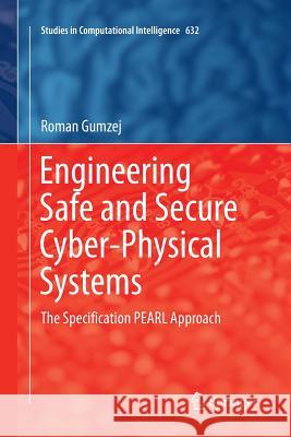 Engineering Safe and Secure Cyber-Physical Systems: The Specification Pearl Approach Gumzej, Roman 9783319804545 Springer