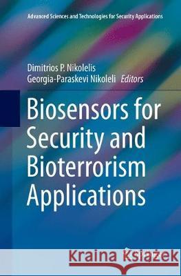 Biosensors for Security and Bioterrorism Applications Dimitrios P. Nikolelis Georgia-Paraskevi Nikoleli 9783319804576 Springer