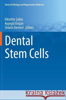 Dental Stem Cells Fikrettin Şahin Ayşegul Doğan Selami Demirci 9783319804613 Springer