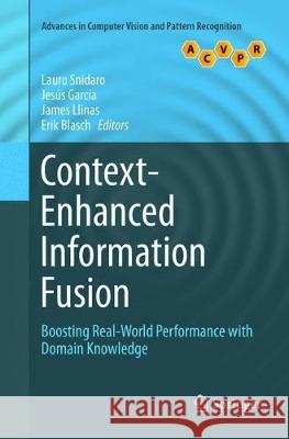 Context-Enhanced Information Fusion: Boosting Real-World Performance with Domain Knowledge Snidaro, Lauro 9783319804644 Springer