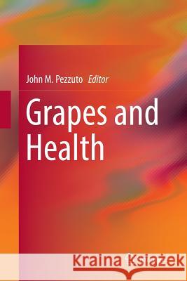 Grapes and Health John M. Pezzuto 9783319804699 Springer