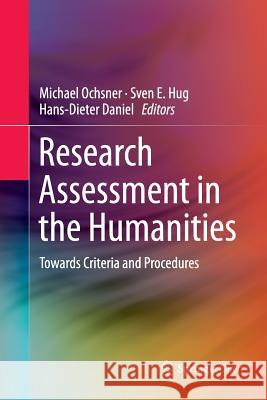 Research Assessment in the Humanities: Towards Criteria and Procedures Ochsner, Michael 9783319804729 Springer