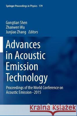 Advances in Acoustic Emission Technology: Proceedings of the World Conference on Acoustic Emission-2015 Shen, Gongtian 9783319804828 Springer