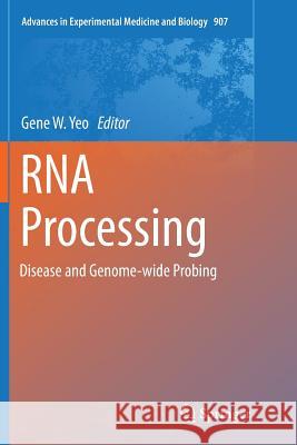 RNA Processing: Disease and Genome-Wide Probing Yeo, Gene W. 9783319804842 Springer