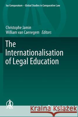 The Internationalisation of Legal Education Christophe Jamin William Va 9783319804958 Springer