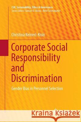 Corporate Social Responsibility and Discrimination: Gender Bias in Personnel Selection Keinert-Kisin, Christina 9783319805047 Springer