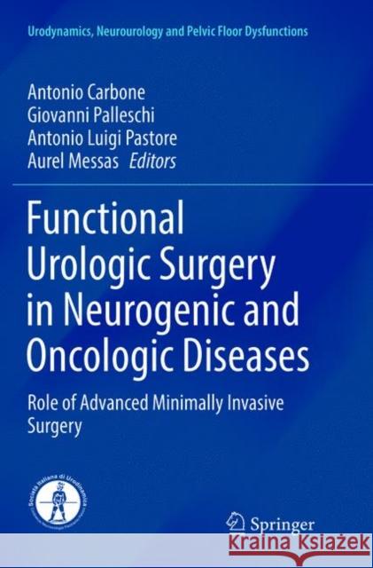 Functional Urologic Surgery in Neurogenic and Oncologic Diseases: Role of Advanced Minimally Invasive Surgery Carbone, Antonio 9783319805122 Springer
