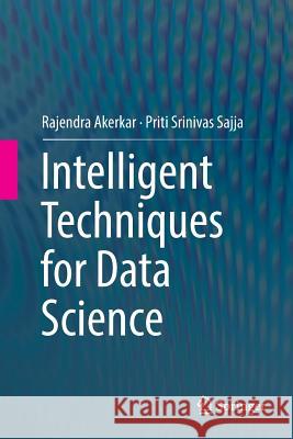 Intelligent Techniques for Data Science Rajendra Akerkar Priti Srinivas Sajja 9783319805146 Springer