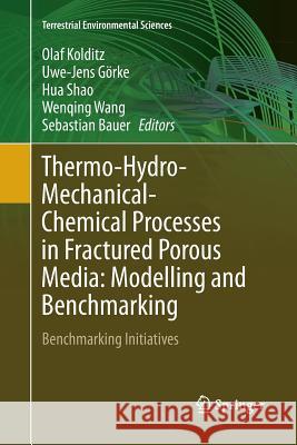 Thermo-Hydro-Mechanical-Chemical Processes in Fractured Porous Media: Modelling and Benchmarking: Benchmarking Initiatives Kolditz, Olaf 9783319805177 Springer